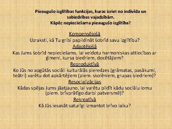 Pieaugušo izglītības funkcijas, kuras izriet no indivīda un sabiedrības vajadzībām. Kāpēc nepieciešama pieaugušo izglītība?