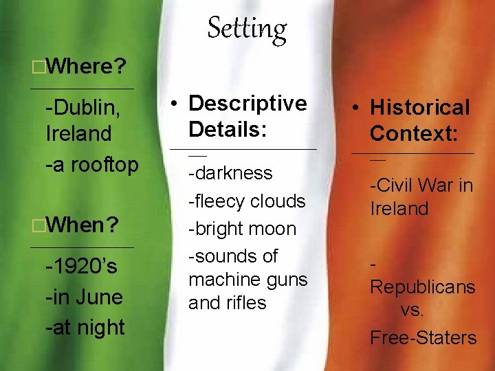 Setting �Where? _________________ -Dublin, Ireland -a rooftop �When? _________________ -1920’s -in June -at night