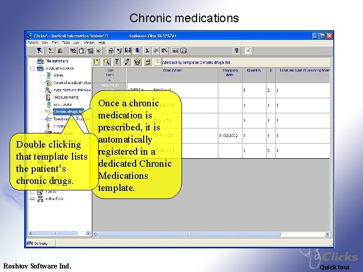 Chronic medications Double clicking that template lists the patient’s chronic drugs. Roshtov Software Ind.