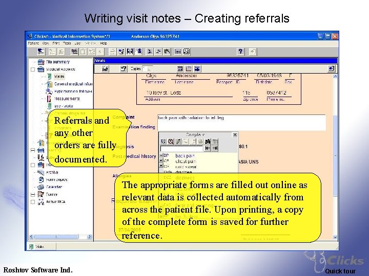 Writing visit notes – Creating referrals Referrals and any other orders are fully documented.