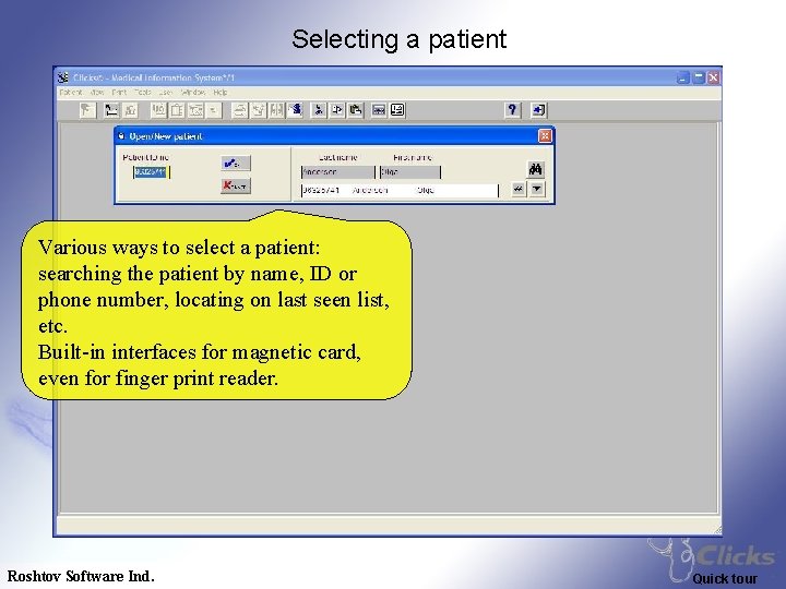 Selecting a patient Various ways to select a patient: searching the patient by name,