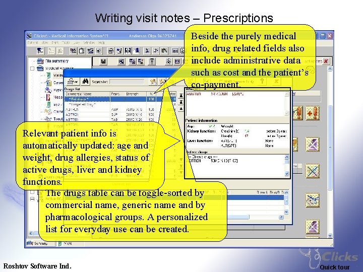 Writing visit notes – Prescriptions Beside the purely medical info, drug related fields also