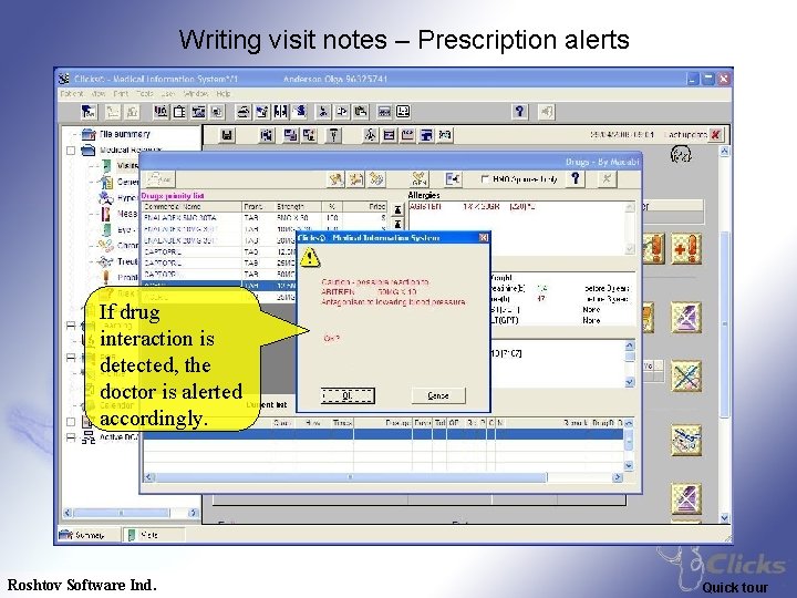 Writing visit notes – Prescription alerts If drug interaction is detected, the doctor is