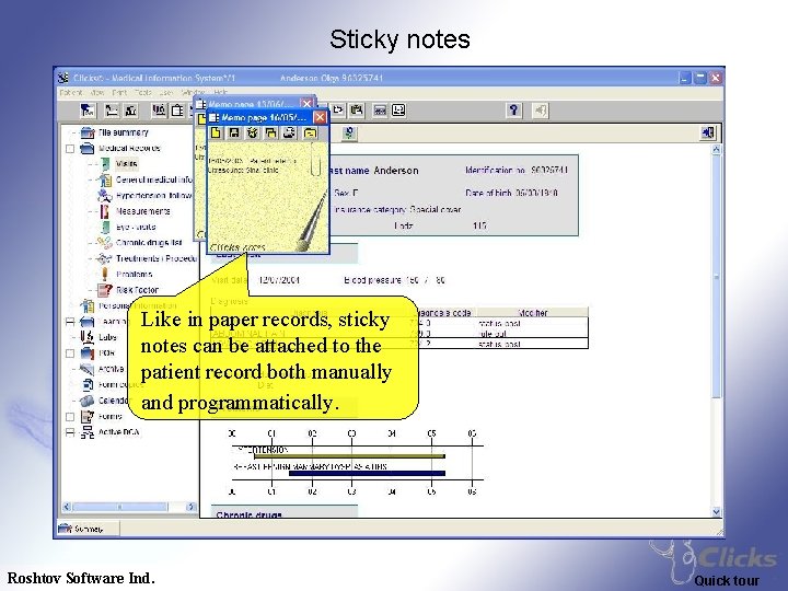 Sticky notes Like in paper records, sticky notes can be attached to the patient