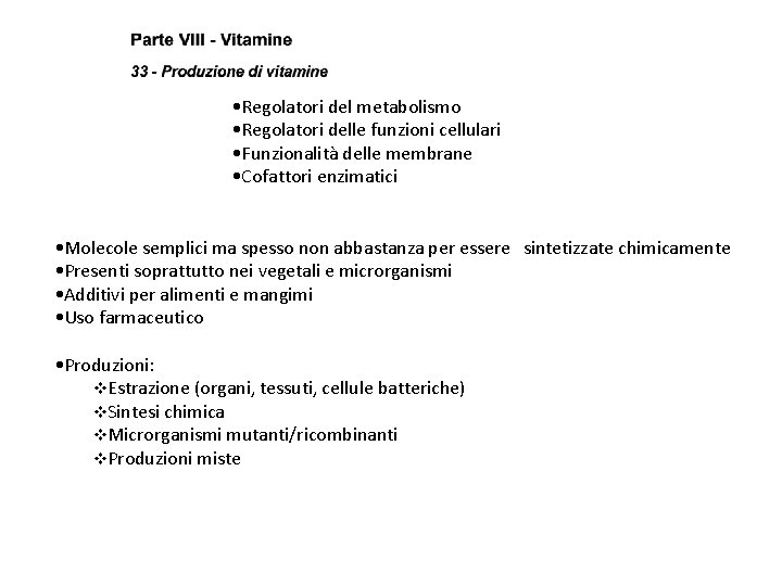  • Regolatori del metabolismo • Regolatori delle funzioni cellulari • Funzionalità delle membrane