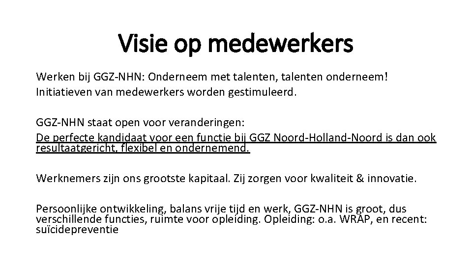 Visie op medewerkers Werken bij GGZ-NHN: Onderneem met talenten, talenten onderneem! Initiatieven van medewerkers