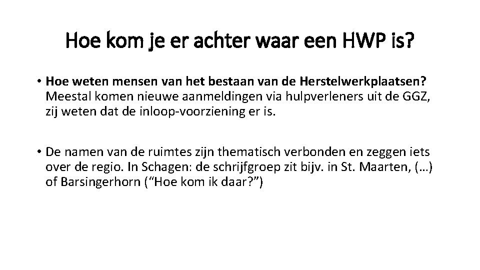 Hoe kom je er achter waar een HWP is? • Hoe weten mensen van