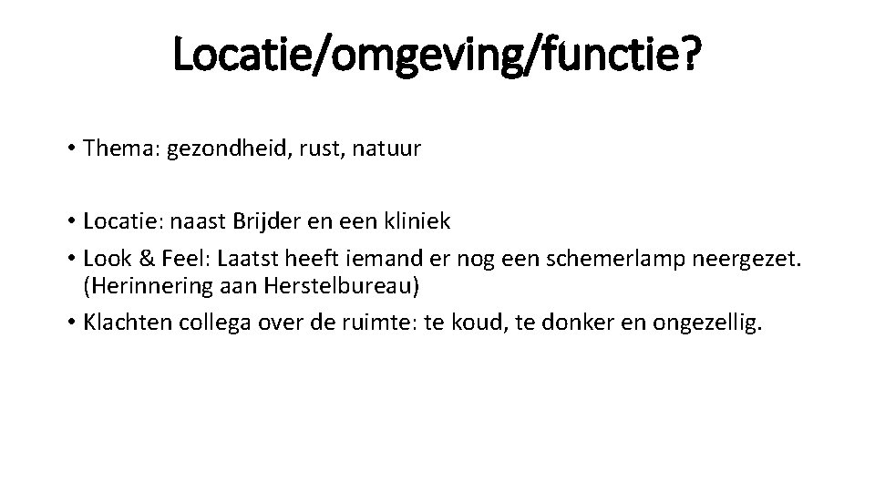 Locatie/omgeving/functie? • Thema: gezondheid, rust, natuur • Locatie: naast Brijder en een kliniek •