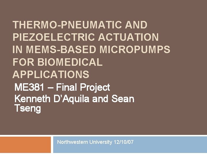 THERMO-PNEUMATIC AND PIEZOELECTRIC ACTUATION IN MEMS-BASED MICROPUMPS FOR BIOMEDICAL APPLICATIONS ME 381 – Final