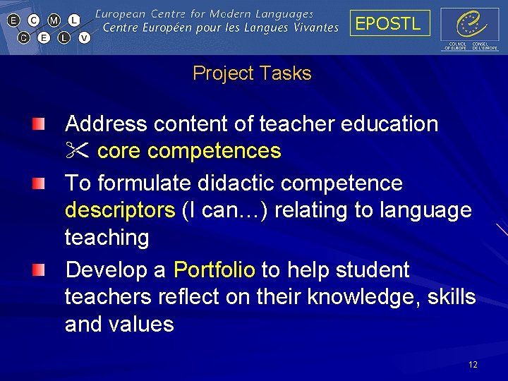 EPOSTL Project Tasks Address content of teacher education core competences To formulate didactic competence