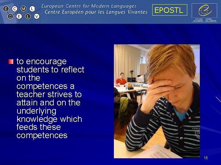 EPOSTL to encourage students to reflect on the competences a teacher strives to attain