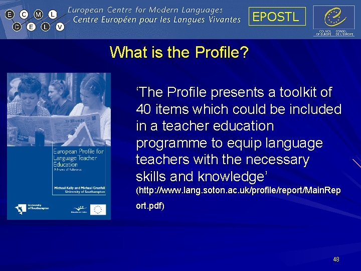 EPOSTL What is the Profile? ‘The Profile presents a toolkit of 40 items which