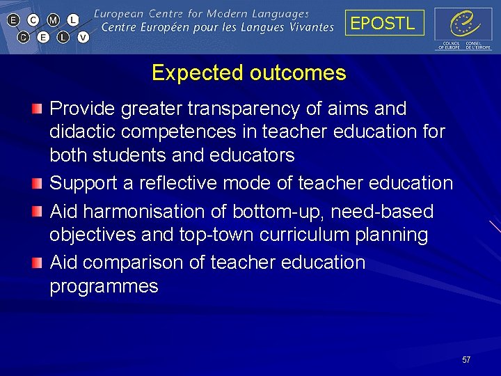 EPOSTL Expected outcomes Provide greater transparency of aims and didactic competences in teacher education