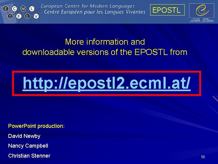 EPOSTL More information and downloadable versions of the EPOSTL from http: //epostl 2. ecml.