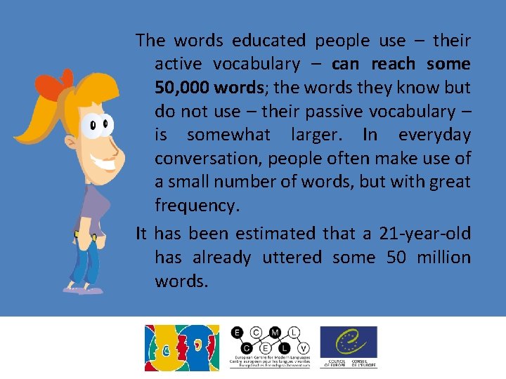 The words educated people use – their active vocabulary – can reach some 50,