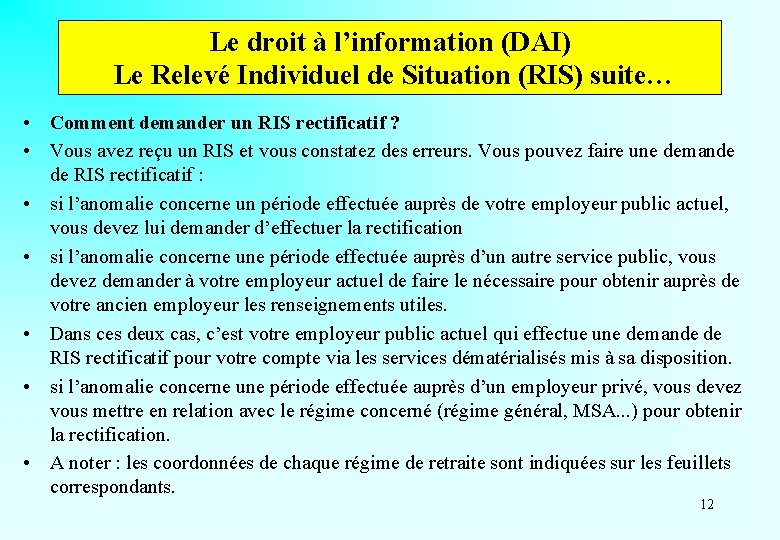 Le droit à l’information (DAI) Le Relevé Individuel de Situation (RIS) suite… • Comment