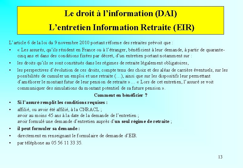 Le droit à l’information (DAI) L’entretien Information Retraite (EIR) L’article 6 de la loi