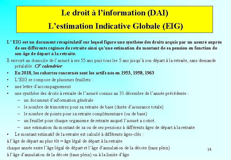 Le droit à l’information (DAI) L’estimation Indicative Globale (EIG) L’ EIG est un document
