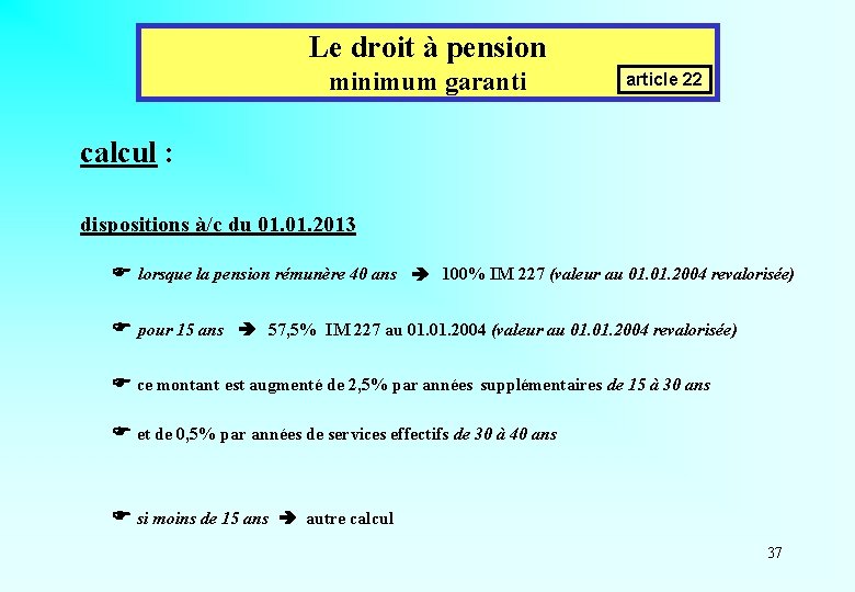 Le droit à pension minimum garanti article 22 calcul : dispositions à/c du 01.