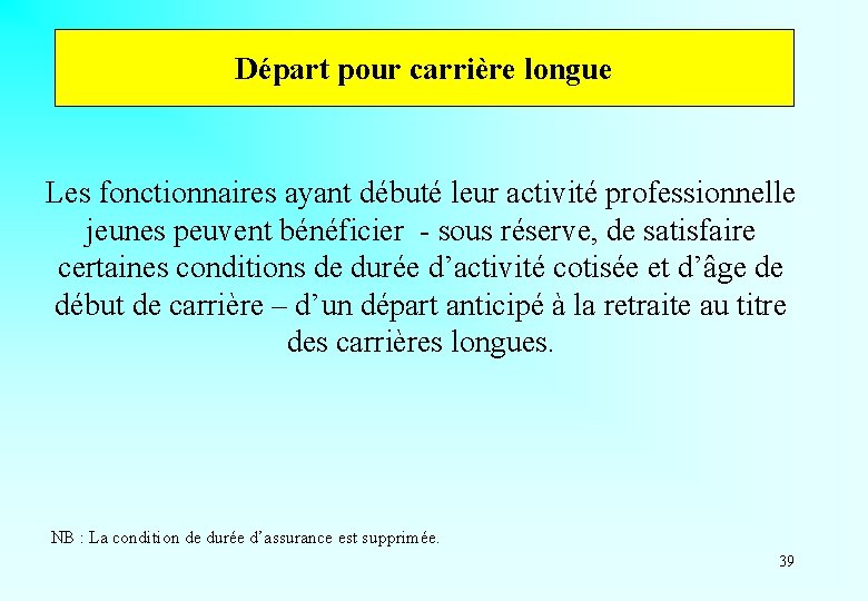 Départ pour carrière longue Les fonctionnaires ayant débuté leur activité professionnelle jeunes peuvent bénéficier