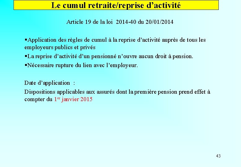 Le cumul retraite/reprise d’activité Article 19 de la loi 2014 -40 du 20/01/2014 §Application