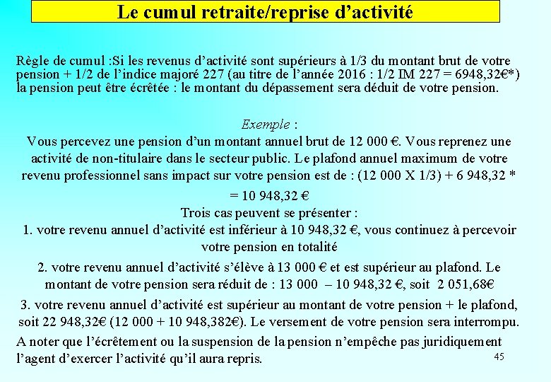 Le cumul retraite/reprise d’activité Règle de cumul : Si les revenus d’activité sont supérieurs
