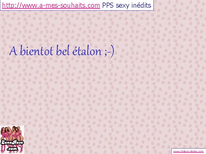 http: //www. a-mes-souhaits. com PPS sexy inédits A bientot bel étalon ; -) www.