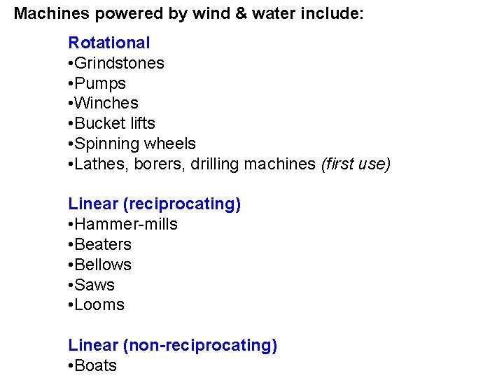 Machines powered by wind & water include: Rotational • Grindstones • Pumps • Winches