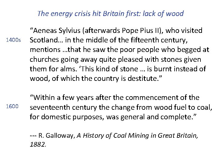 The energy crisis hit Britain first: lack of wood 1400 s 1600 “Aeneas Sylvius