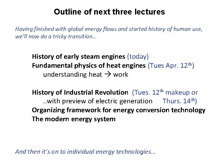 Outline of next three lectures Having finished with global energy flows and started history