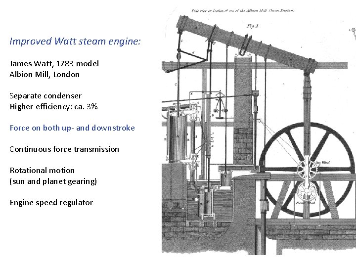 Improved Watt steam engine: James Watt, 1783 model Albion Mill, London Separate condenser Higher