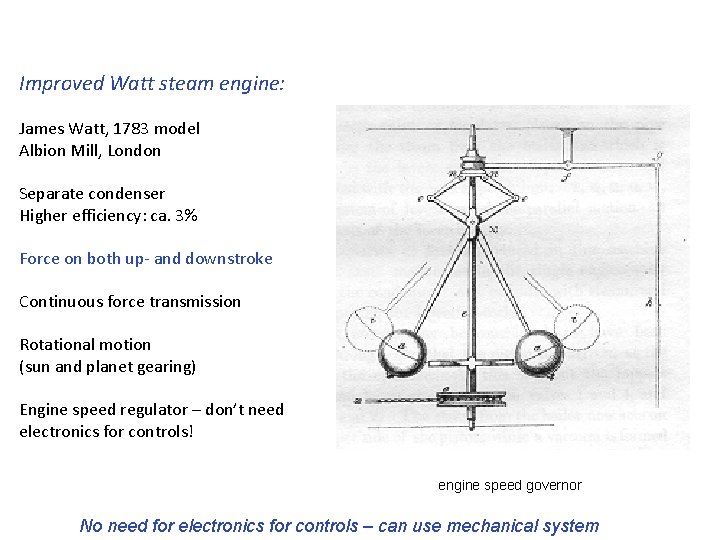 Improved Watt steam engine: James Watt, 1783 model Albion Mill, London Separate condenser Higher