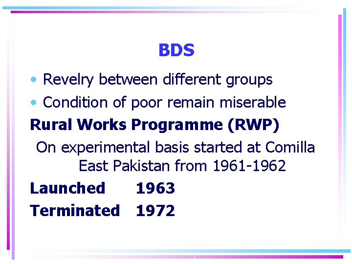 BDS • Revelry between different groups • Condition of poor remain miserable Rural Works