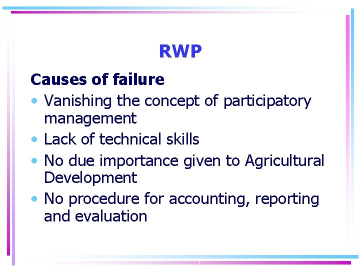 RWP Causes of failure • Vanishing the concept of participatory management • Lack of
