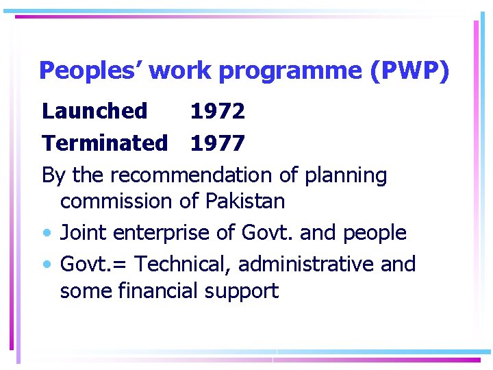 Peoples’ work programme (PWP) Launched 1972 Terminated 1977 By the recommendation of planning commission