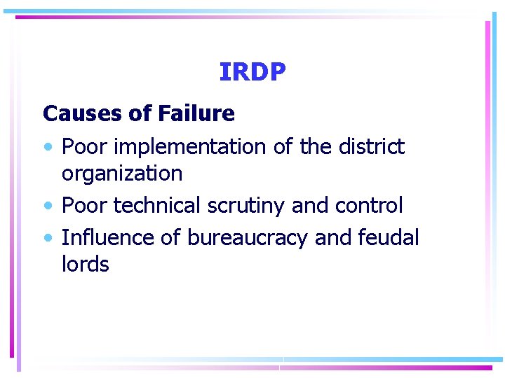 IRDP Causes of Failure • Poor implementation of the district organization • Poor technical