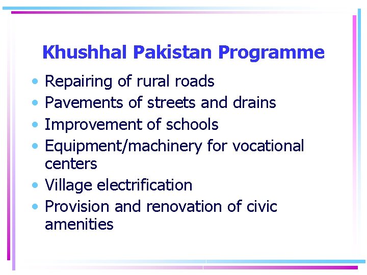 Khushhal Pakistan Programme • • Repairing of rural roads Pavements of streets and drains