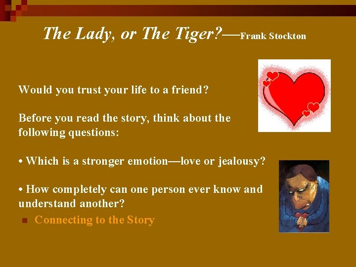 The Lady, or The Tiger? —Frank Stockton Would you trust your life to a