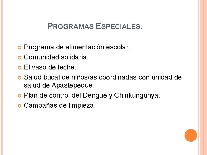 PROGRAMAS ESPECIALES. Programa de alimentación escolar. Comunidad solidaria. El vaso de leche. Salud bucal