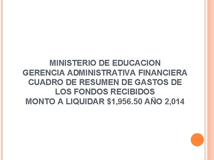 MINISTERIO DE EDUCACION GERENCIA ADMINISTRATIVA FINANCIERA CUADRO DE RESUMEN DE GASTOS DE LOS FONDOS