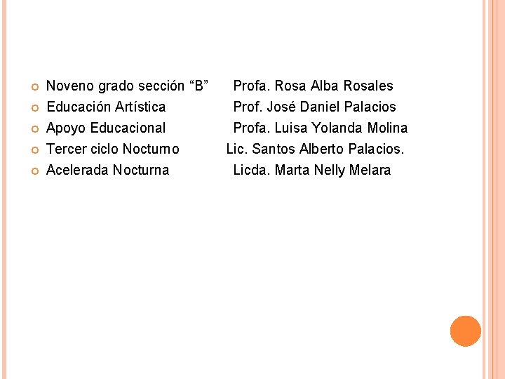  Noveno grado sección “B” Educación Artística Profa. Rosa Alba Rosales Prof. José Daniel