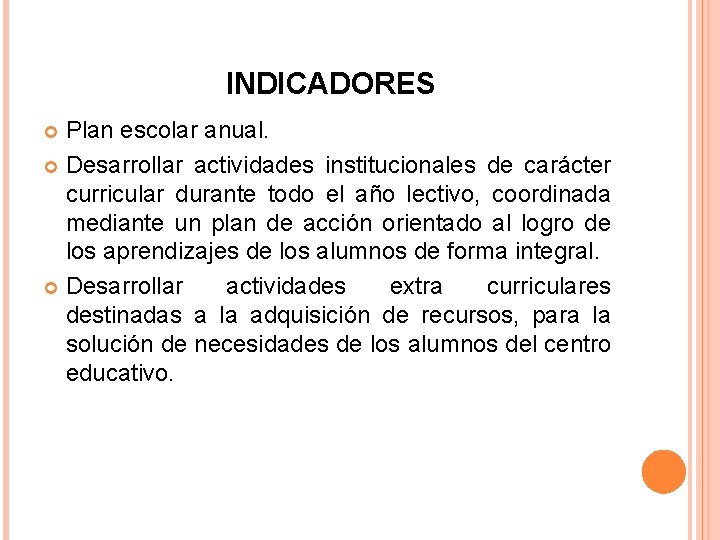 INDICADORES Plan escolar anual. Desarrollar actividades institucionales de carácter curricular durante todo el año