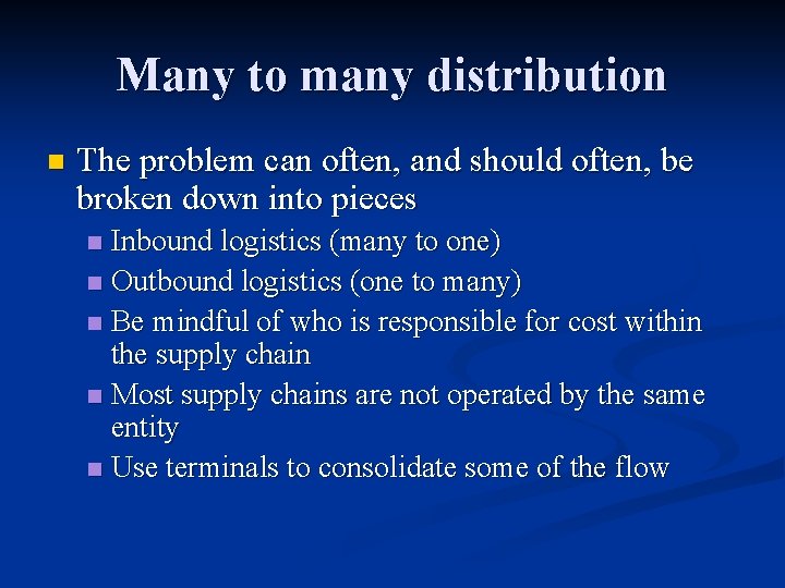 Many to many distribution n The problem can often, and should often, be broken Many to many distribution n The problem can often, and should often, be broken