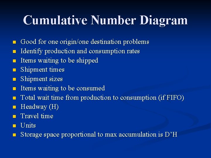 Cumulative Number Diagram n n n Good for one origin/one destination problems Identify production Cumulative Number Diagram n n n Good for one origin/one destination problems Identify production