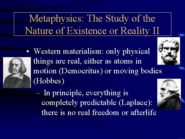 Metaphysics: The Study of the Nature of Existence or Reality II • Western materialism: Metaphysics: The Study of the Nature of Existence or Reality II • Western materialism: