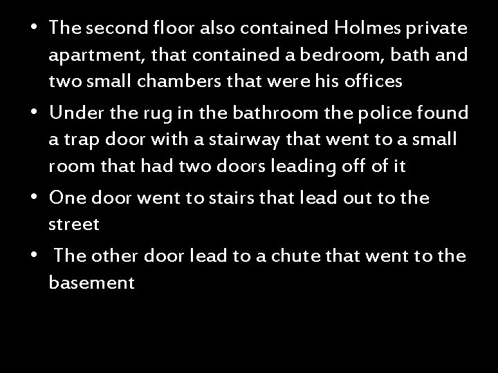  • The second floor also contained Holmes private apartment, that contained a bedroom,