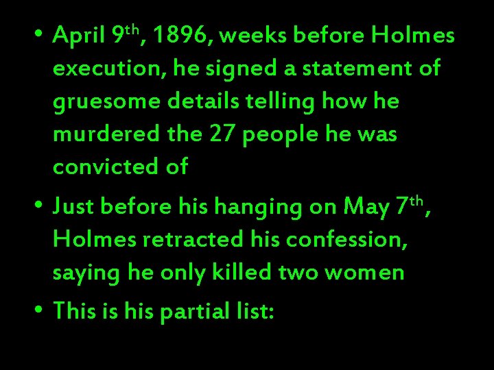  • April 9 th, 1896, weeks before Holmes execution, he signed a statement