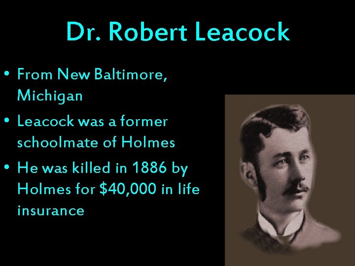 Dr. Robert Leacock • From New Baltimore, Michigan • Leacock was a former schoolmate