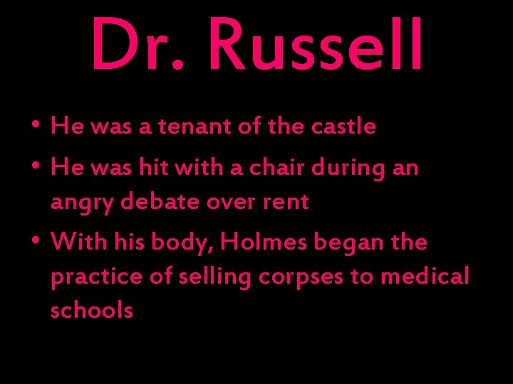 Dr. Russell • He was a tenant of the castle • He was hit