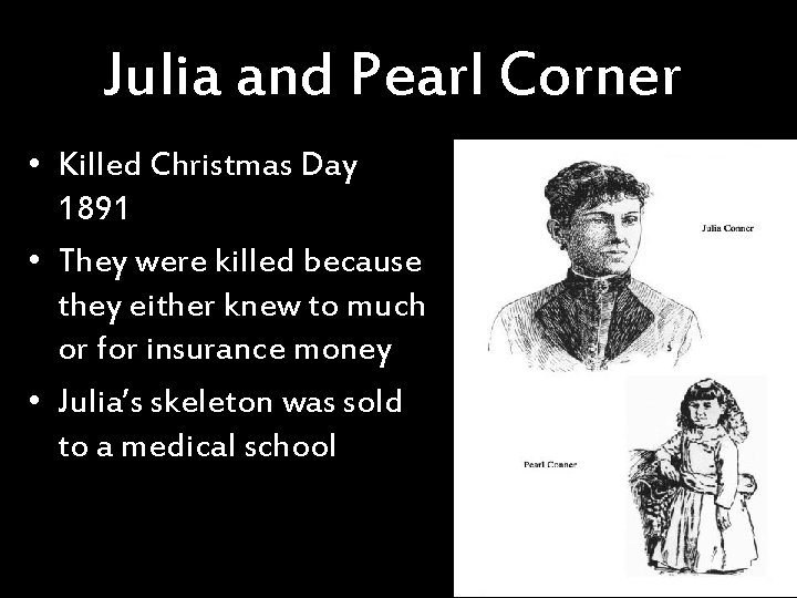 Julia and Pearl Corner • Killed Christmas Day 1891 • They were killed because